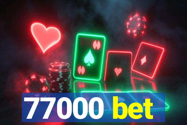 77000 bet